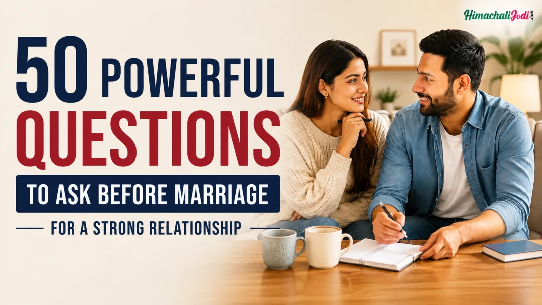 Powerful Questions to Ask Before Marriage for a Strong Relationship